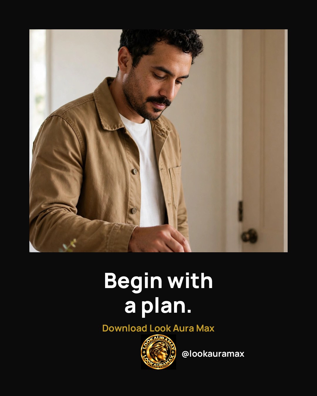 Lookauramax ad creative: Begin with a plan, and the rest of the day knows its place.