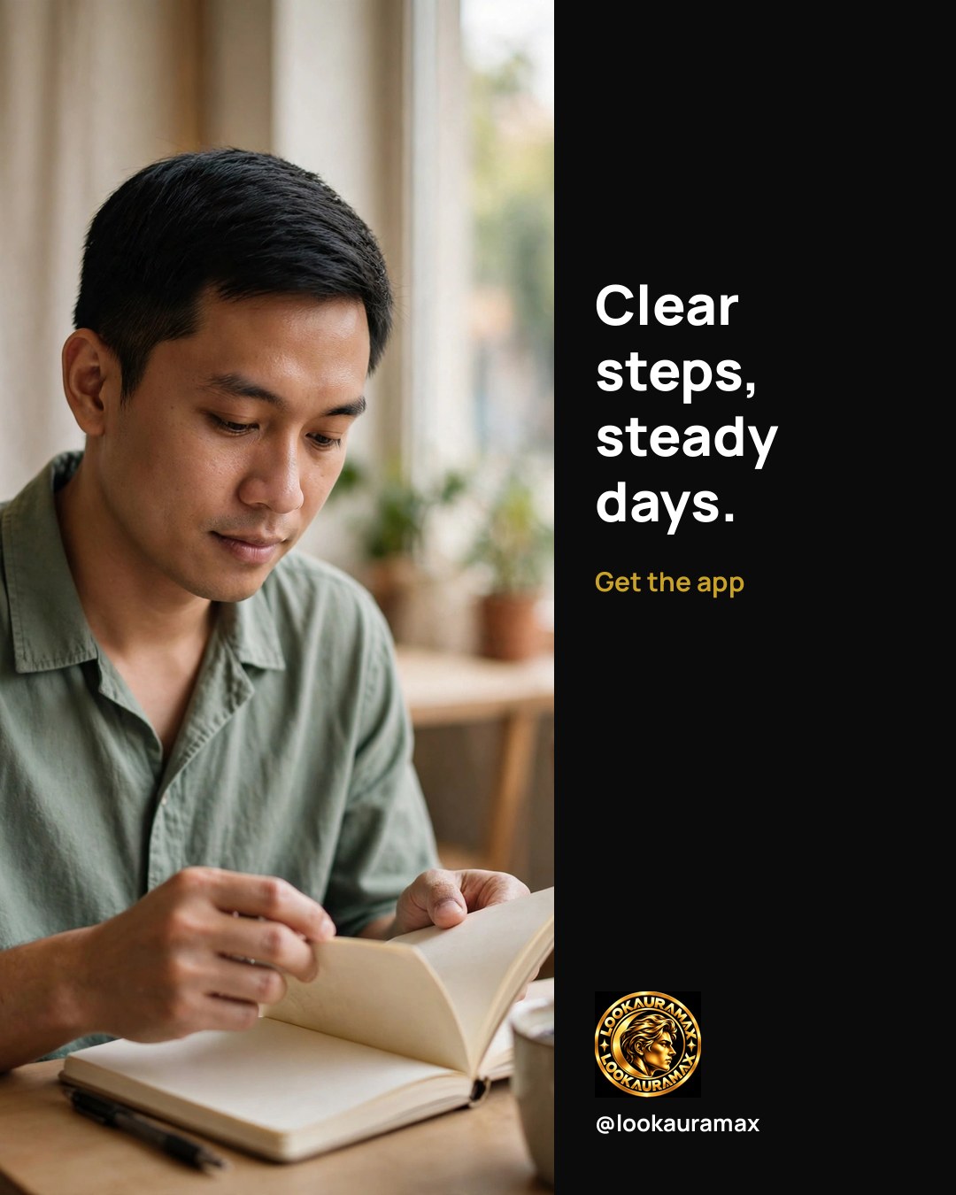 Lookauramax ad creative: Clear steps make steady days. Steady days add up.