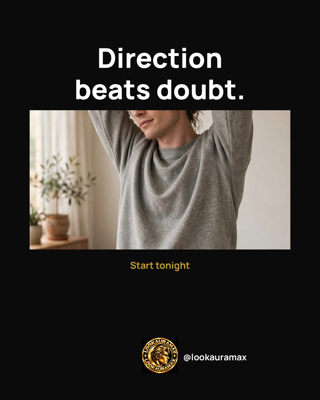 Lookauramax ad creative: Doubt fades when direction is clear.