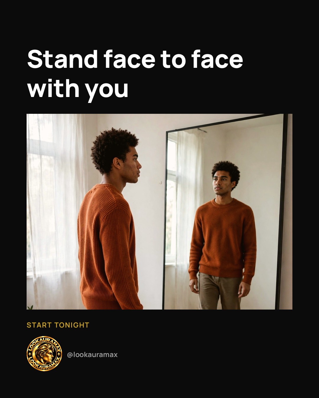 Lookauramax ad creative: Face to face, no hiding.