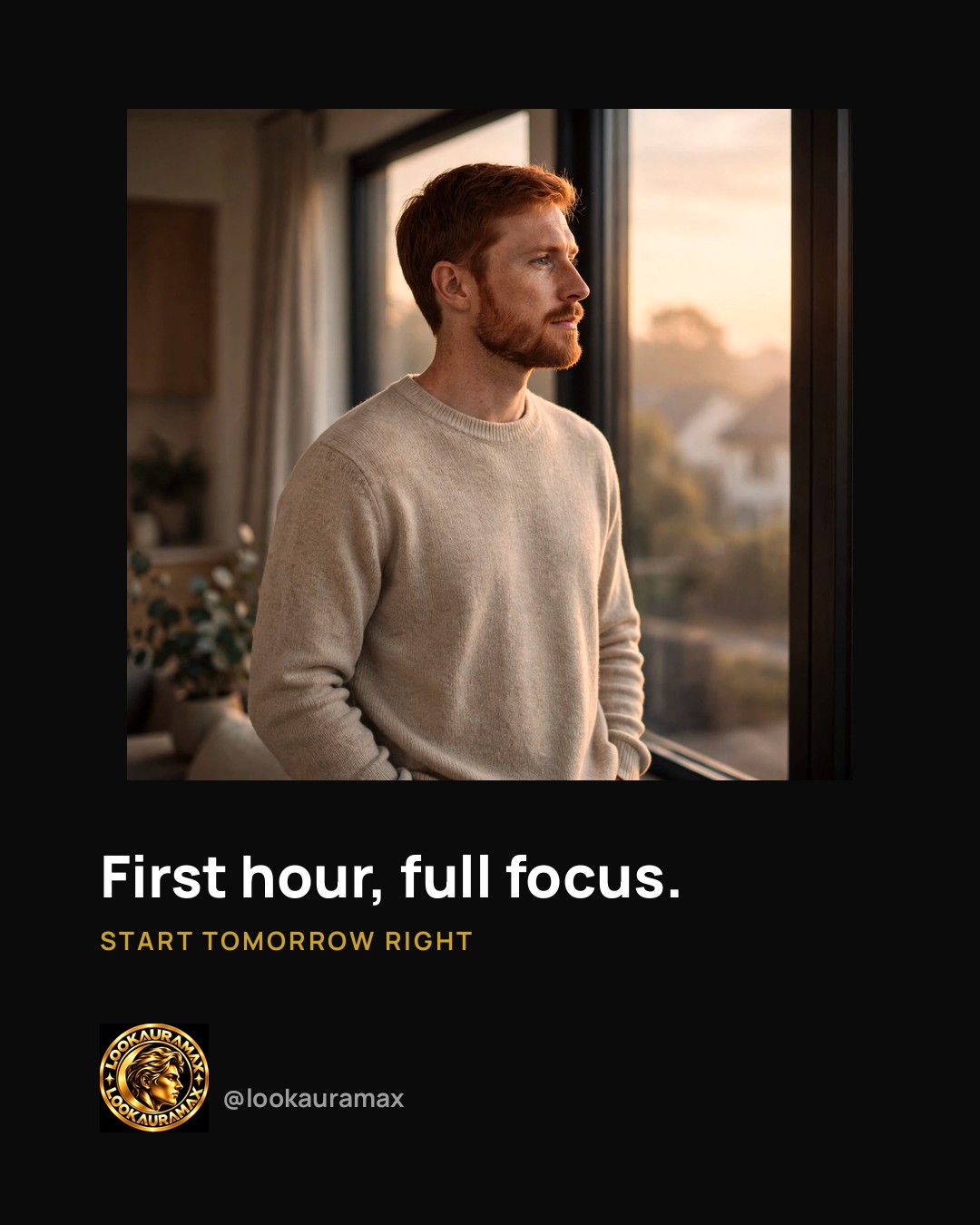 Lookauramax ad creative: Focus starts in the first hour.