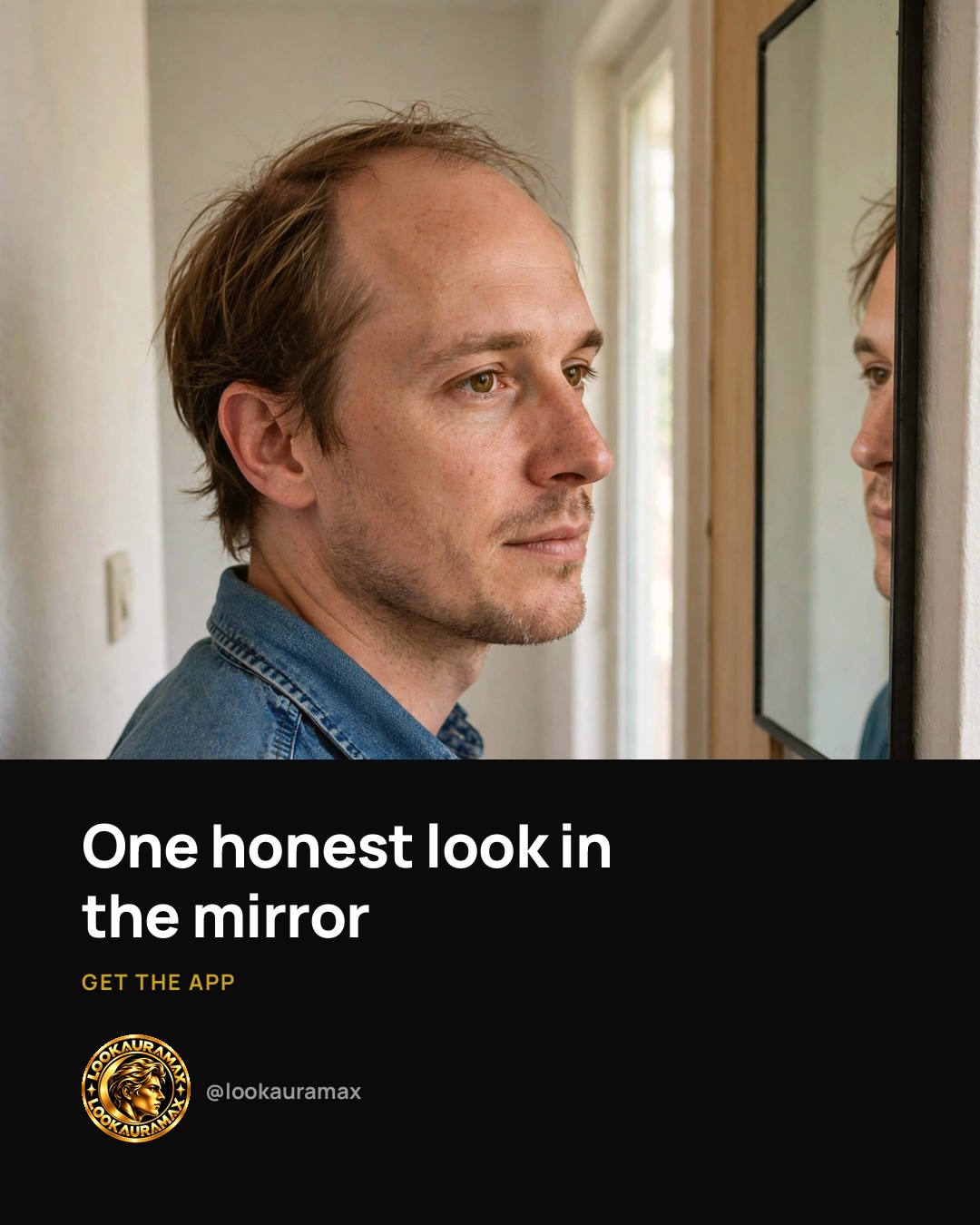 Lookauramax ad creative: Honesty looks good on you.