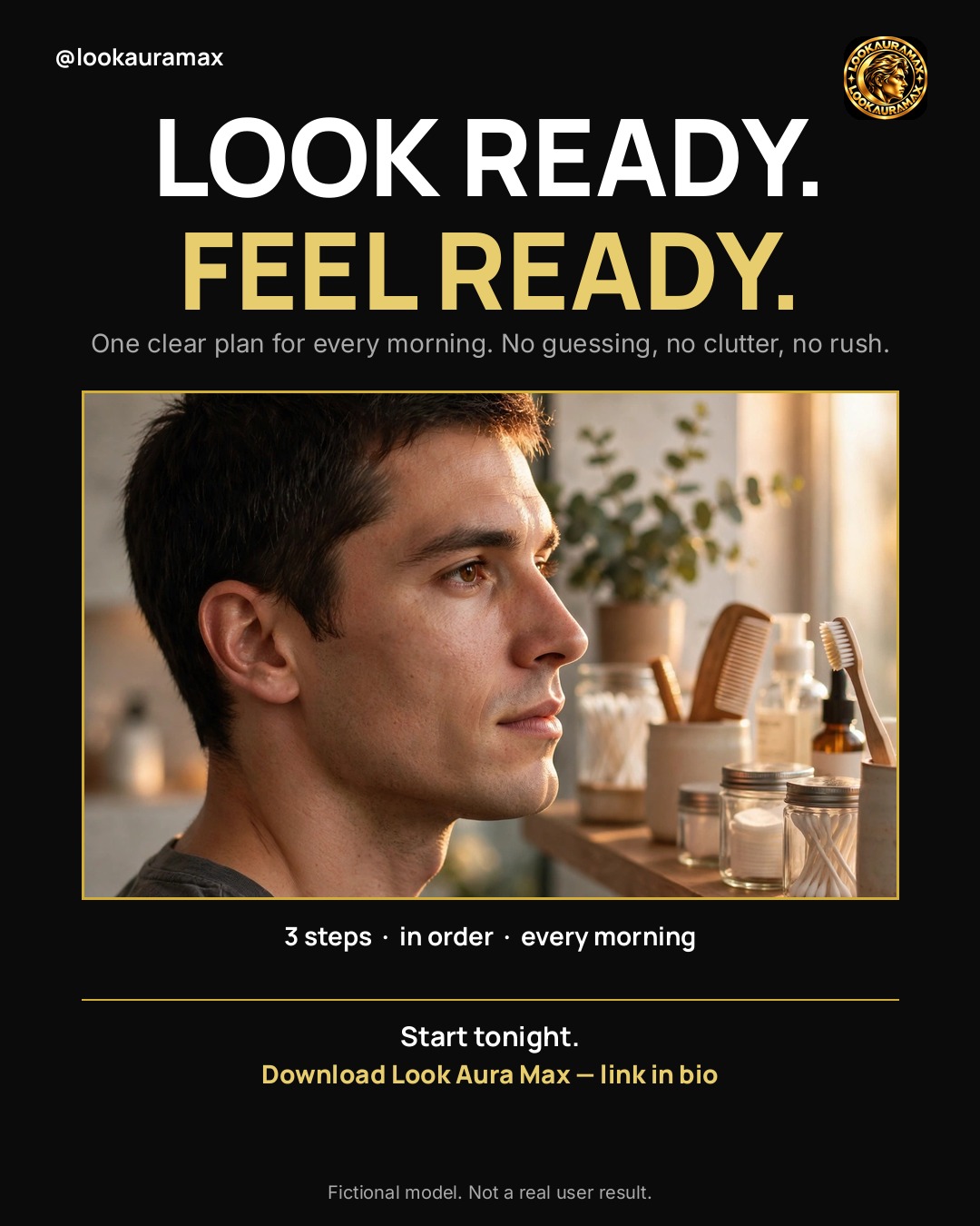 Lookauramax ad creative: LOOK READY. FEEL READY. — One clear plan for every morning. No guessing, no clutter, no rush.
