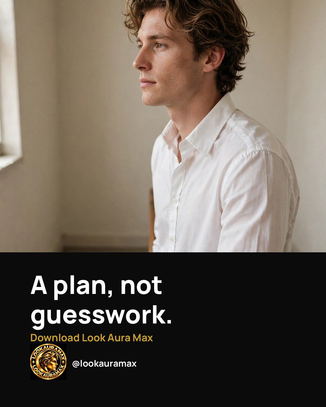 Lookauramax ad creative: No more standing still, wondering where to begin.