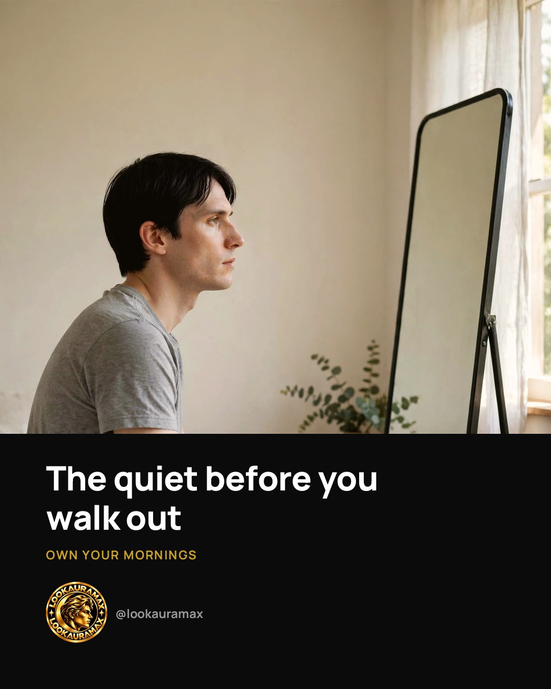 Lookauramax ad creative: Quiet now. The day can wait.