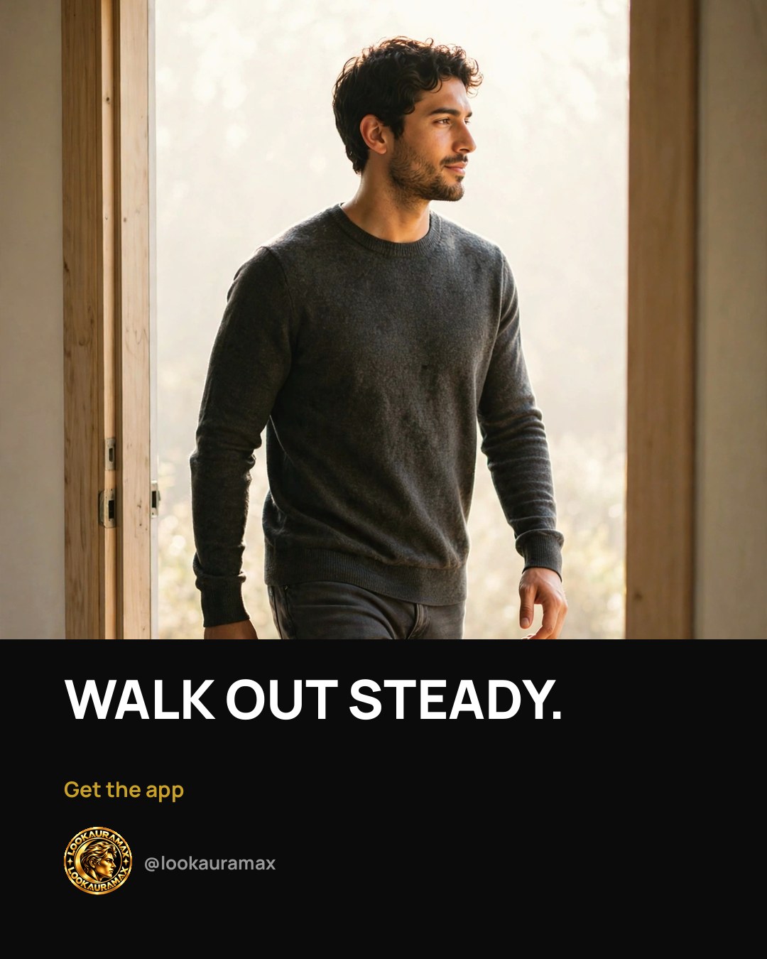 Lookauramax ad creative: Steady out the door.