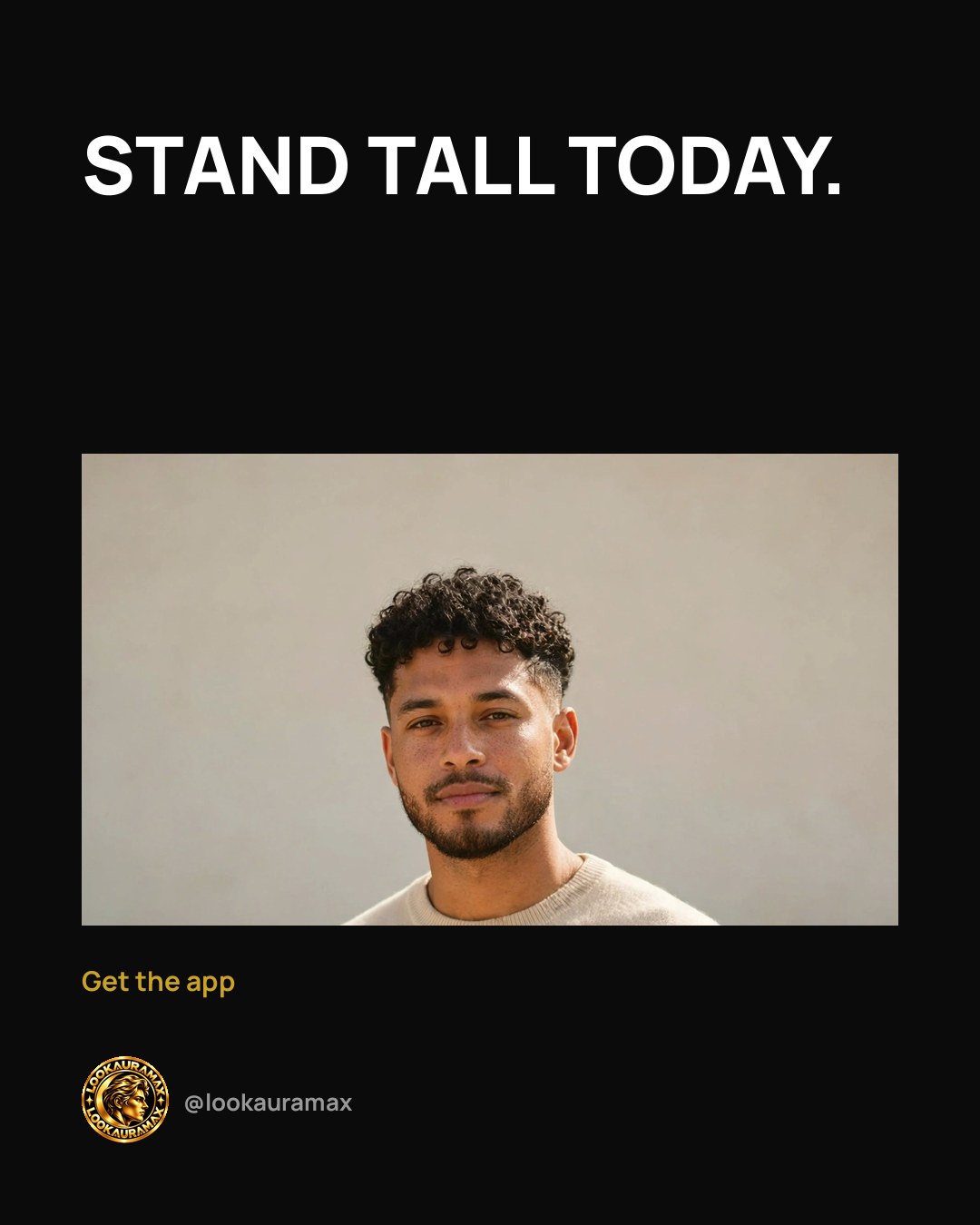 Lookauramax ad creative: Tall is a habit.
