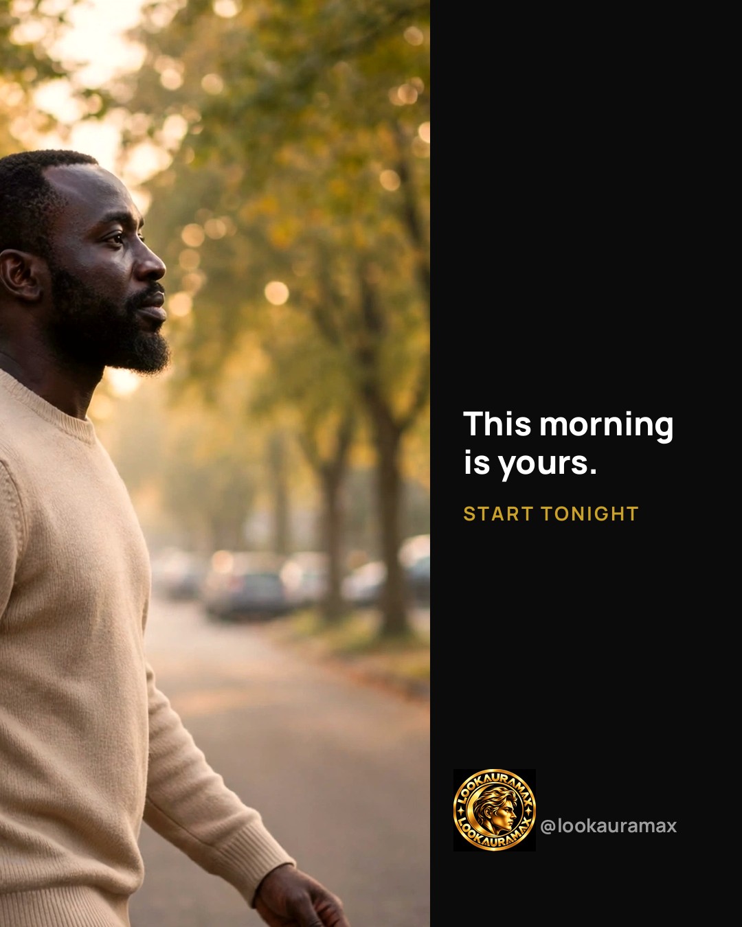 Lookauramax ad creative: This morning is yours to hold.