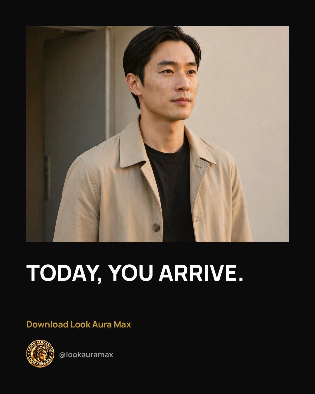 Lookauramax ad creative: You arrived.