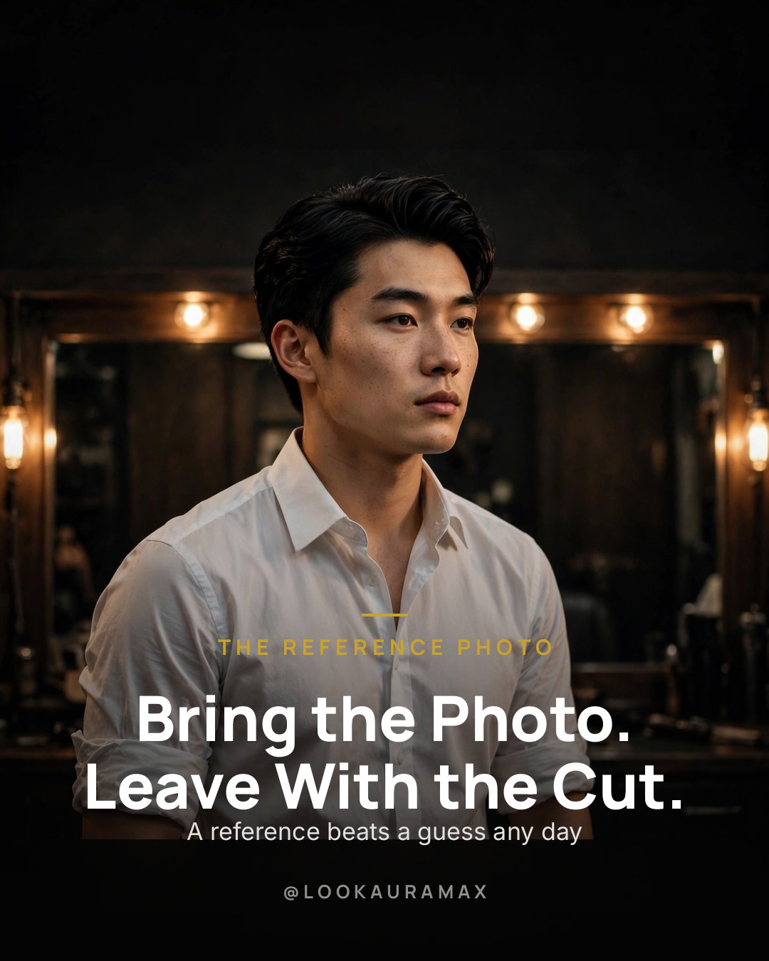 Lookauramax poster: A photo says what words skip. — Bring the reference. Leave with the cut you meant.