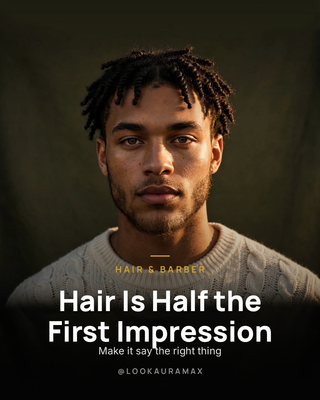 Lookauramax poster: Before a word, they read your hair. — Give it something worth reading.