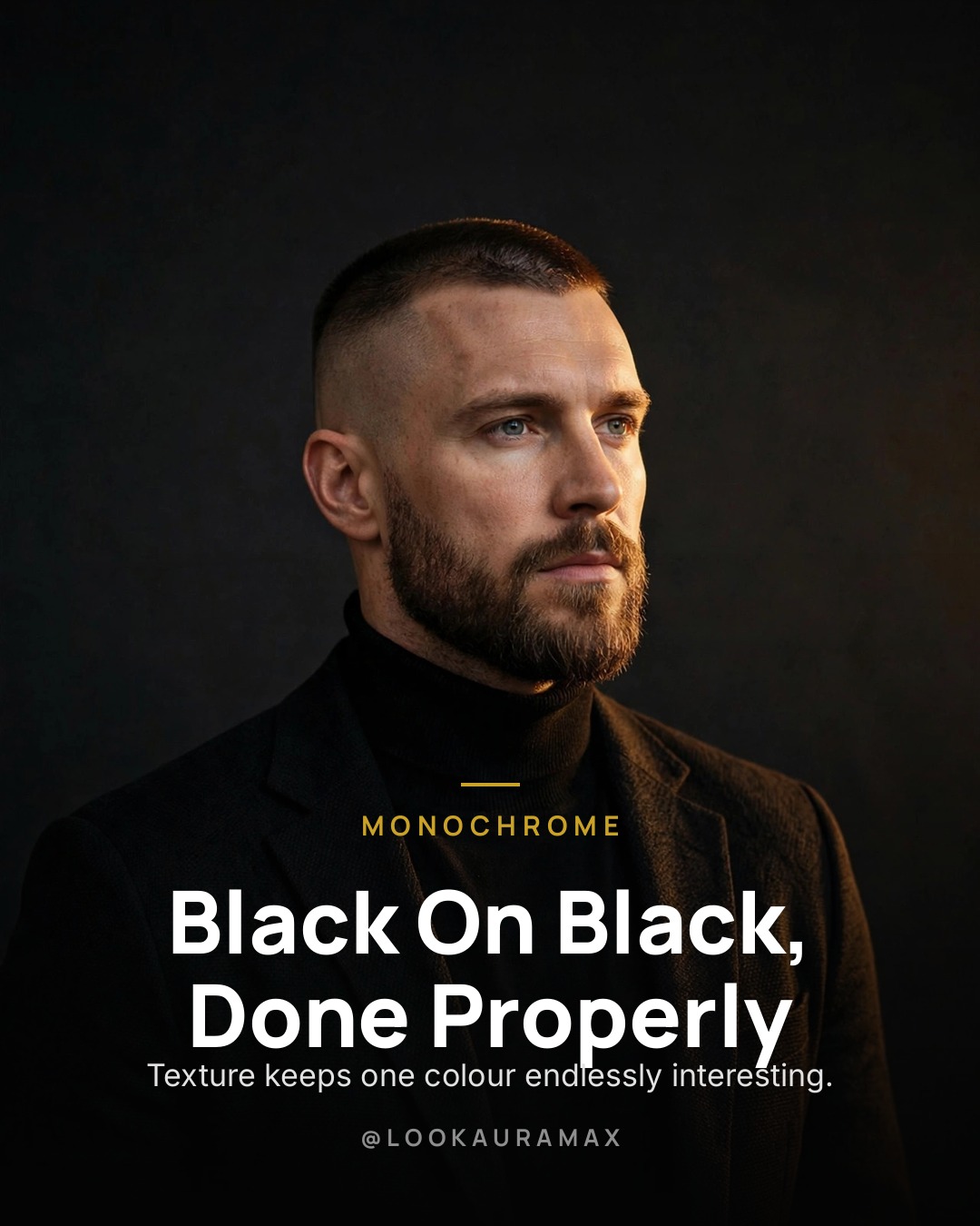 Lookauramax poster: Black On Black, Done Properly — One colour, three textures — knit, wool, matte cotton.