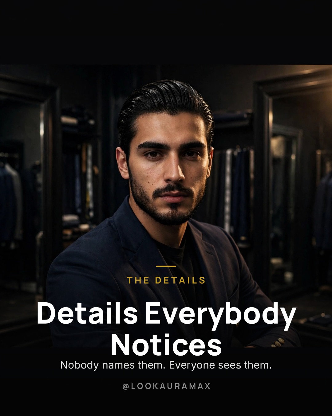 Lookauramax poster: Clean nails. Fresh breath. Tidy collar. — The details nobody names are the ones everyone reads.