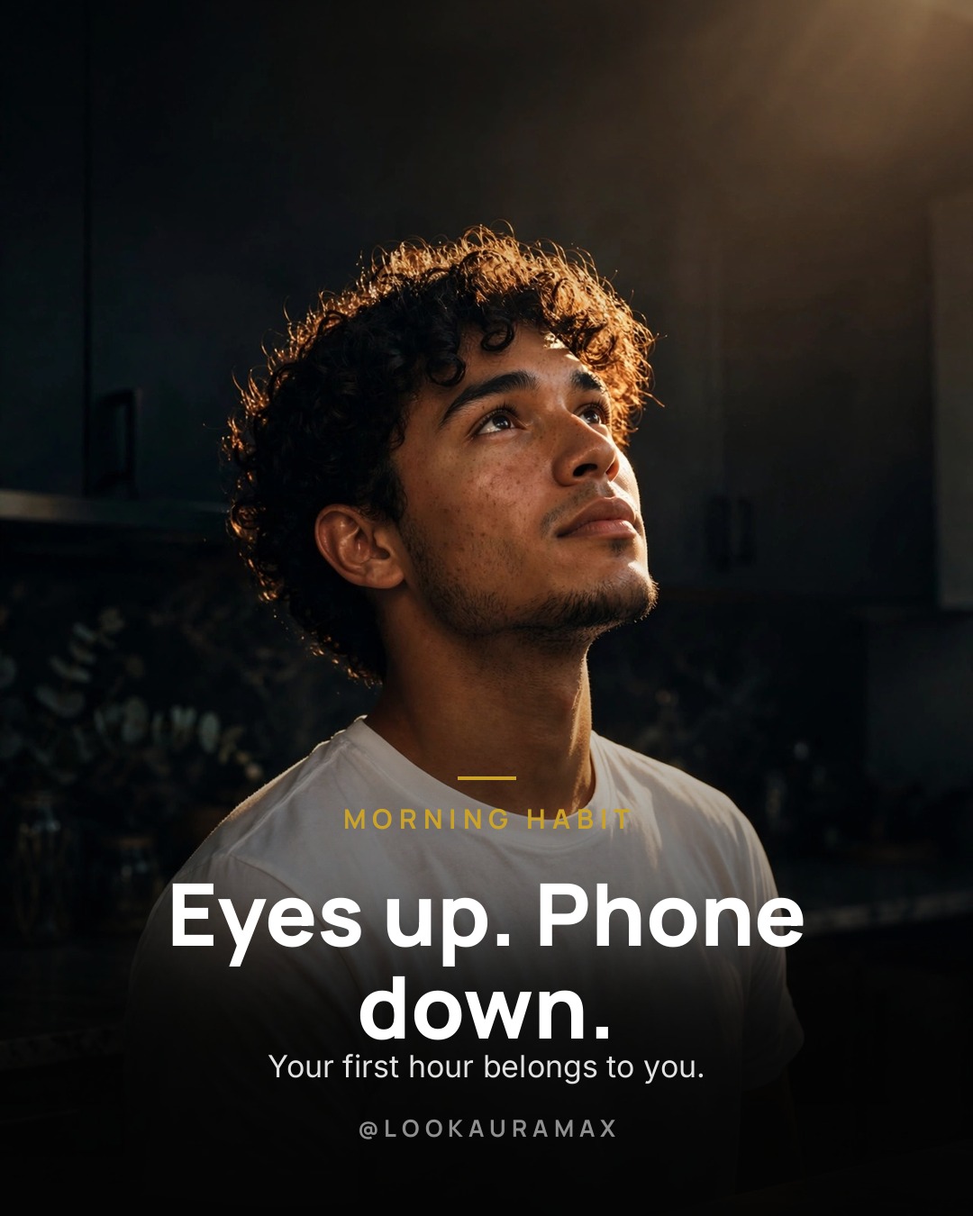 Lookauramax poster: Eyes up. Phone down. First hour, fully yours. — Presence is a practice worth repeating.