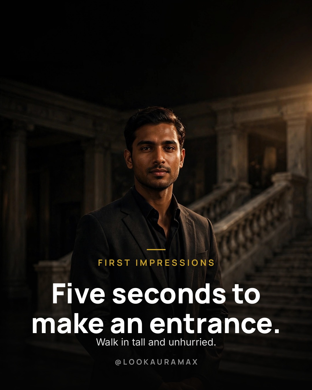 Lookauramax poster: Five seconds to make an entrance. — Walk in tall, unhurried, and open — the room will remember.