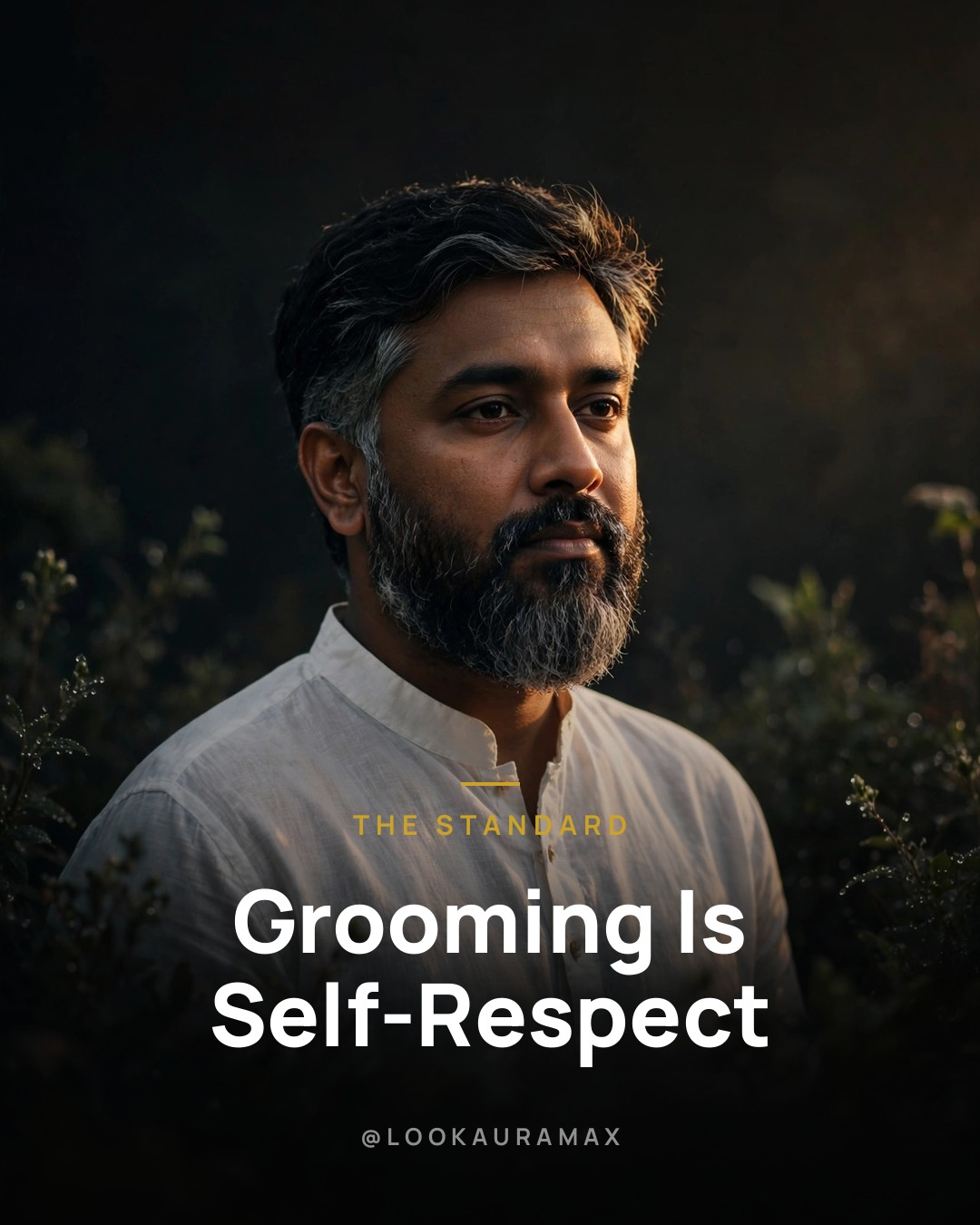 Lookauramax poster: Grooming is not vanity. It is respect. — For the mirror, for the room, for yourself.