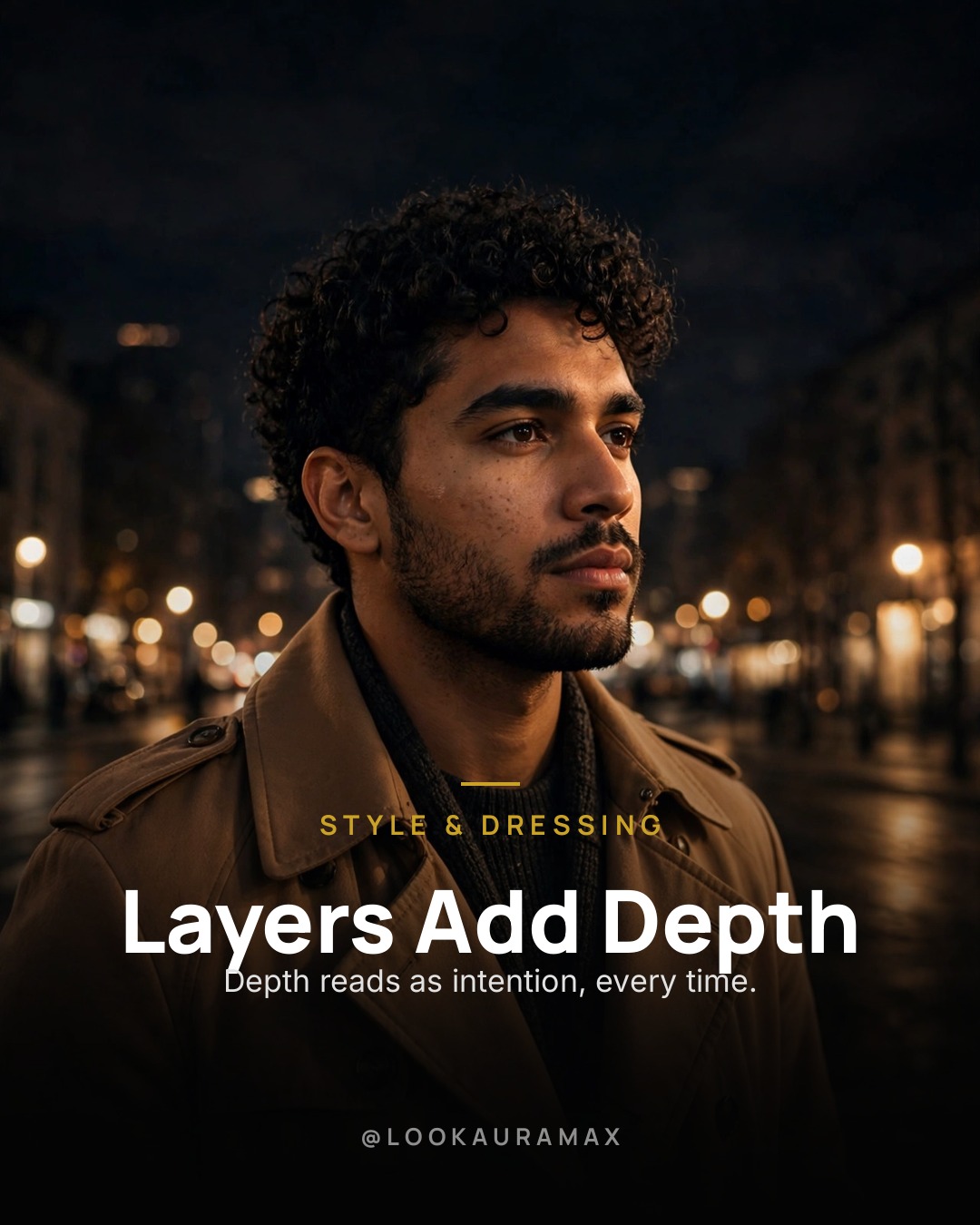 Lookauramax poster: Layers Add Depth — One layer is an outfit. Three layers are a statement.