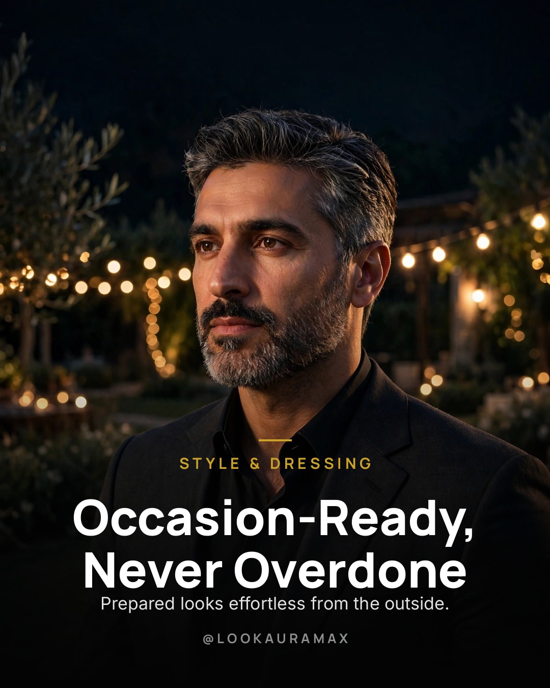 Lookauramax poster: Occasion-Ready, Never Overdone — The best-dressed man in the room rarely looks like he tried the hardest.