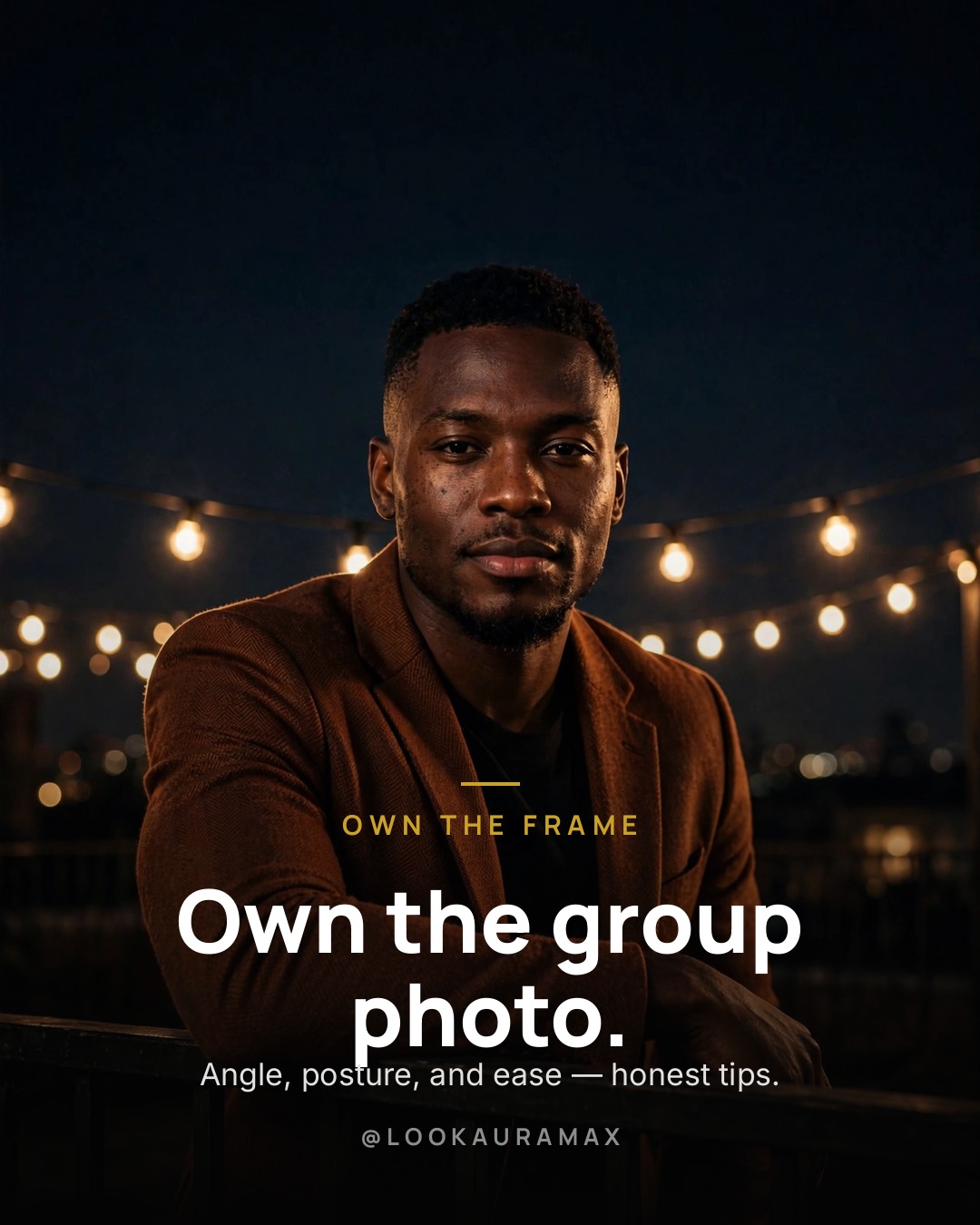 Lookauramax poster: Own the group photo. — Angle, posture, and ease — honest tips that photograph well.