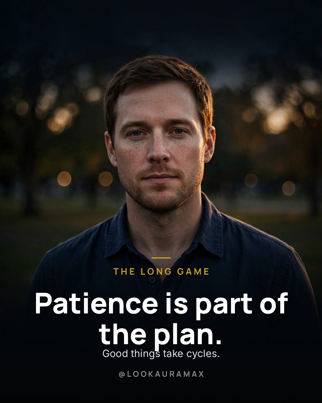 Lookauramax poster: Patience is part of the plan, not a delay. — Good things move in cycles. So do you.