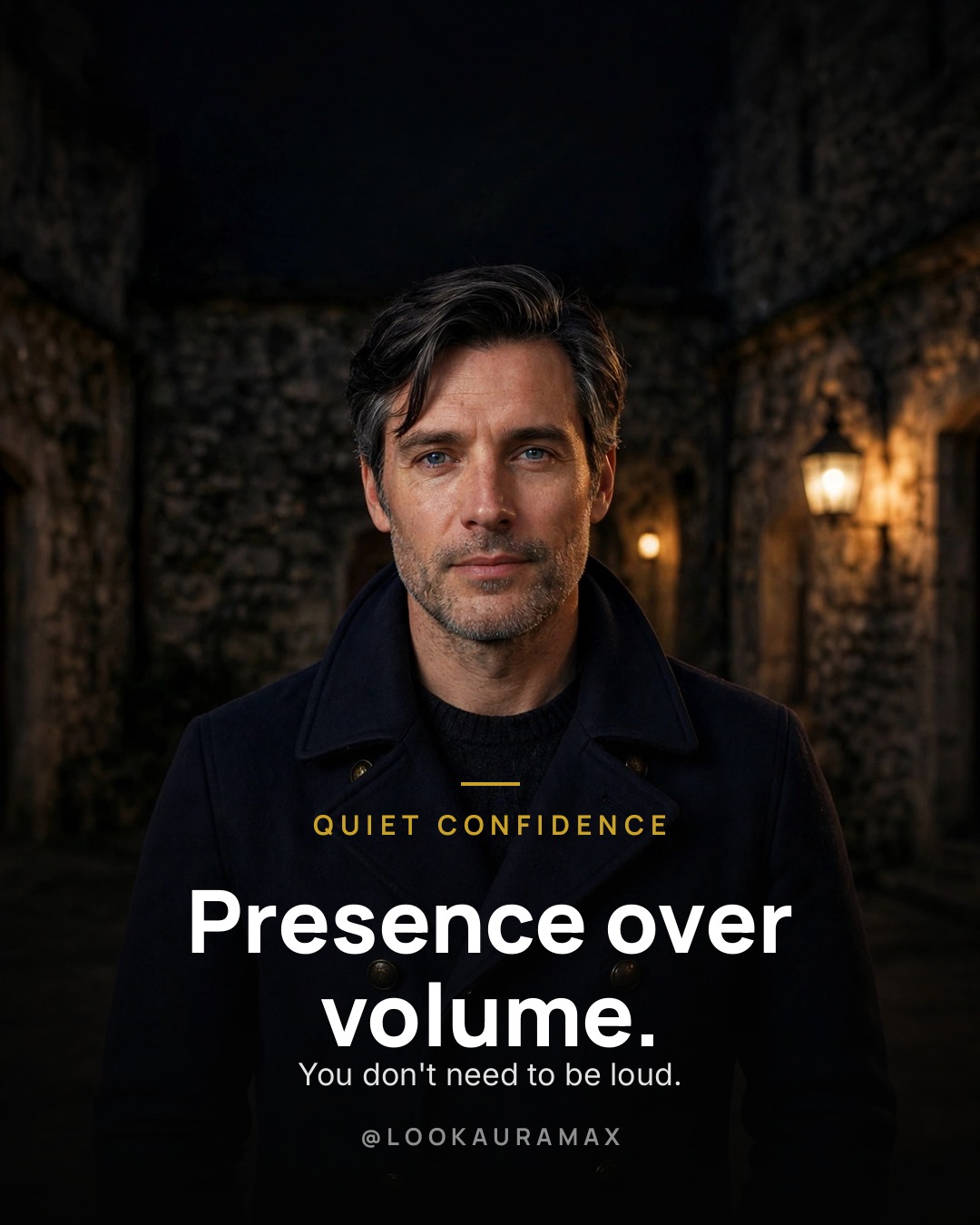 Lookauramax poster: Presence over volume. — You don't need to be loud — stillness carries further than noise.