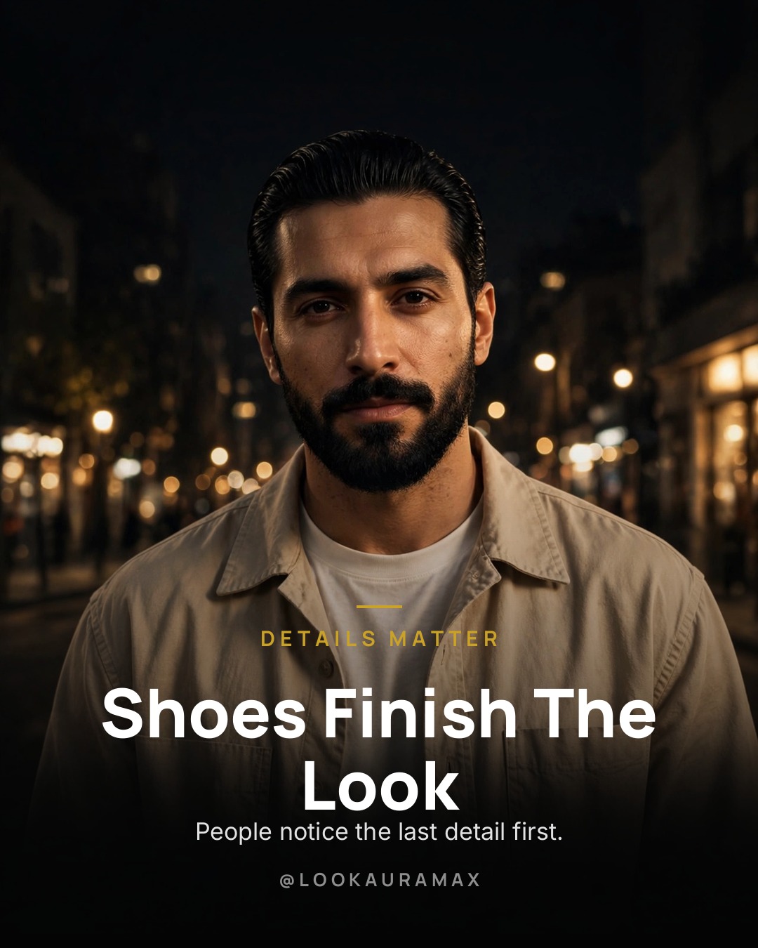 Lookauramax poster: Shoes Finish The Look — An outfit is judged by its weakest detail.
