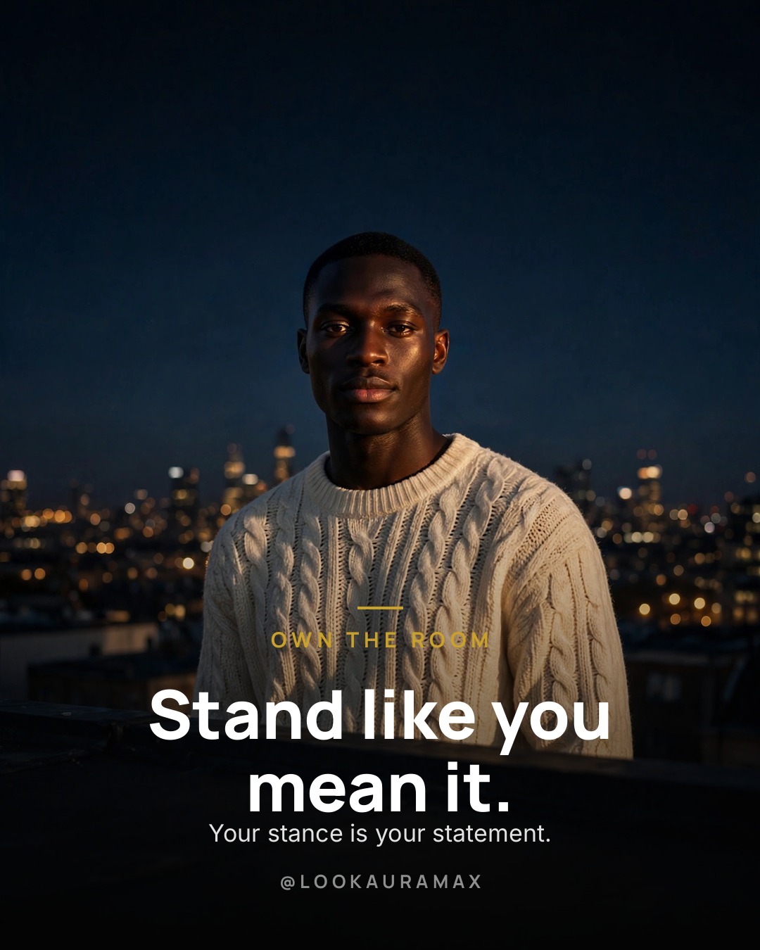Lookauramax poster: Stand like you mean it. — Your stance is your statement before you say a word.