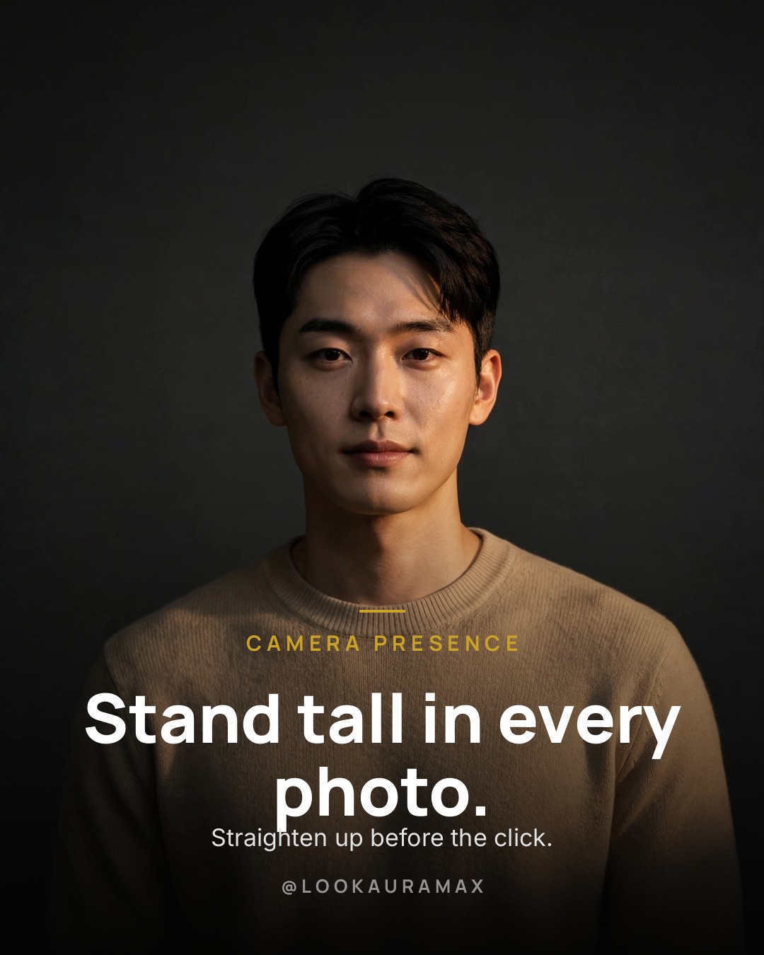 Lookauramax poster: Stand tall in every photo. — Straighten up before the click — posture is the detail people feel.