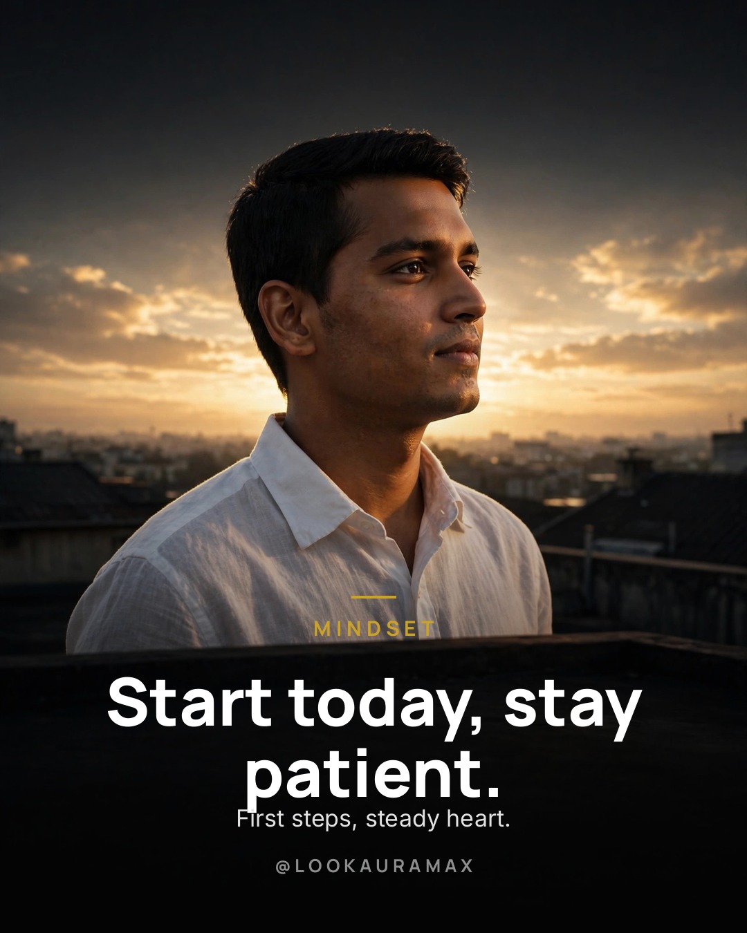 Lookauramax poster: Start today. Stay patient. Both matter equally. — The first step deserves respect.