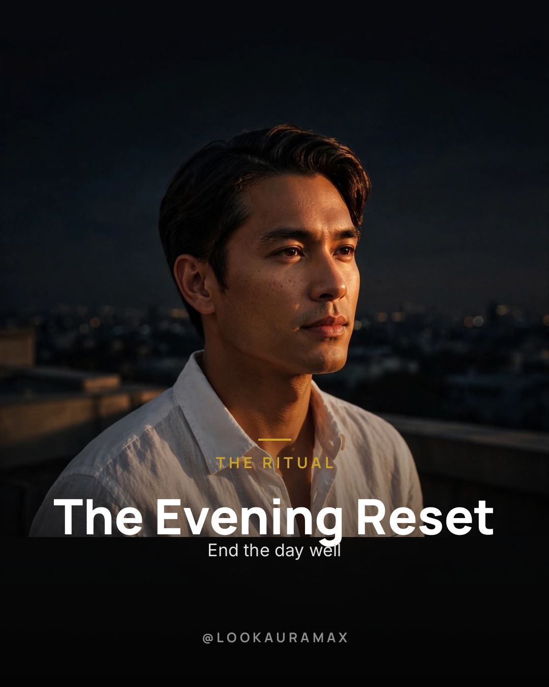 Lookauramax poster: The day ends at the mirror too. — Wash off the day, reset, wake up ready.