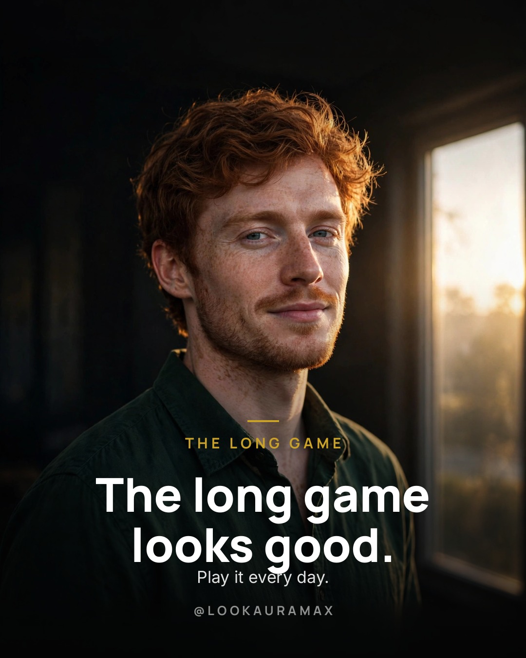 Lookauramax poster: The long game looks good on a patient man. — Play it every day, one honest day at a time.