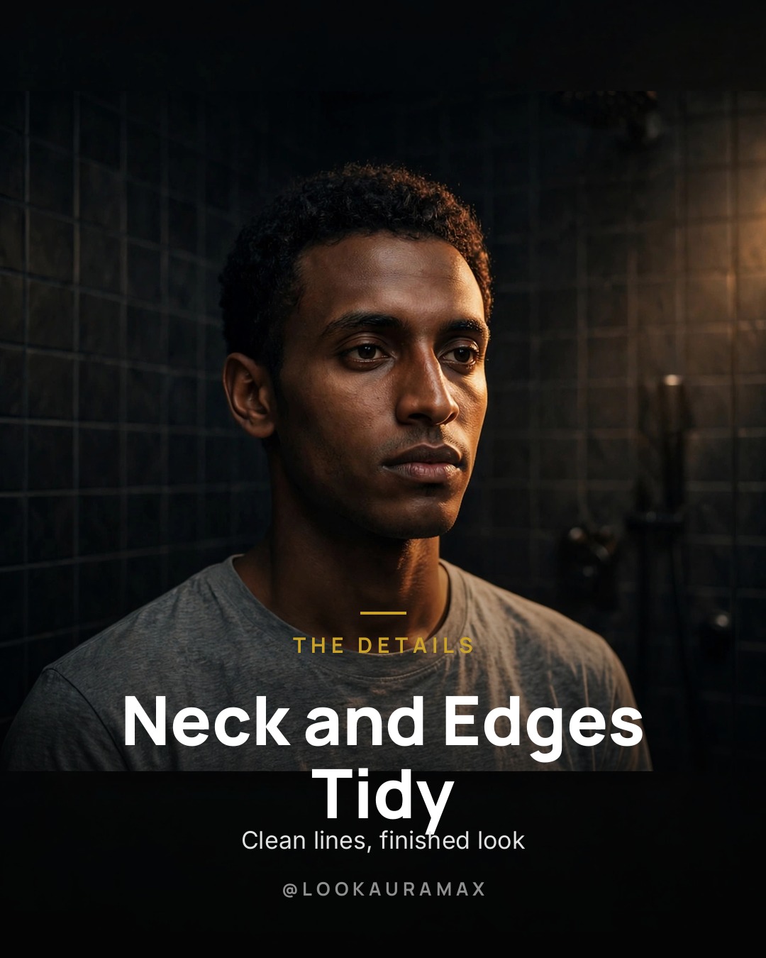 Lookauramax poster: The neckline is where a beard ends and you begin. — Keep the edges sharp and the whole look finishes.