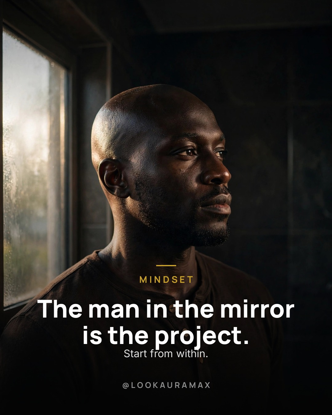 Lookauramax poster: The project in the mirror starts with honest habits. — Look inward, then get to work.