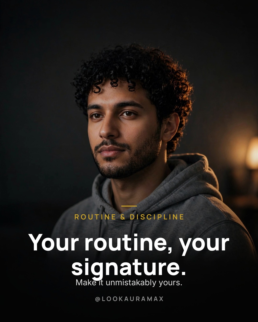 Lookauramax poster: Your routine is your signature. Own every detail. — Make it unmistakably yours, day after day.
